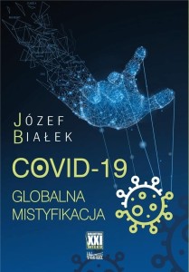 COVID-19 GLOBALNA MISTYFIKACJA (Józef Białek)