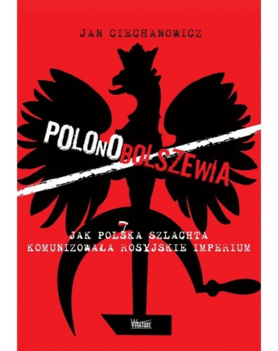 jan-ciechanowicz-polonobolszewia-jak-polska-szlachta-komunizowala-rosyjskie-imperium.jpg